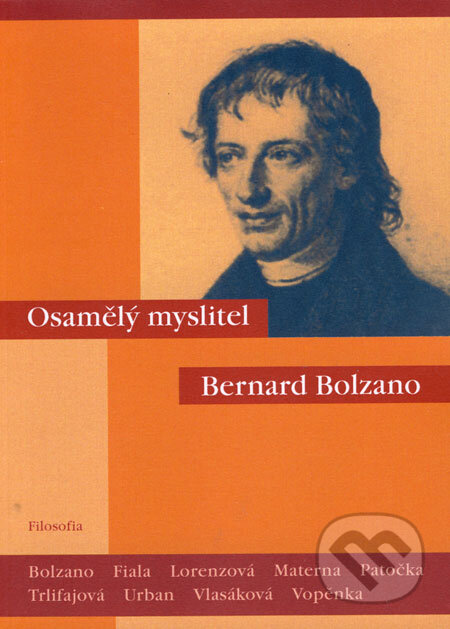Kniha: Osamělý myslitel Bernard Bolzano (Filosofia). Filosofia, 2006 Kniha: Osamělý myslitel Bernard Bolzano (Filosofia). Filosofia, 2006