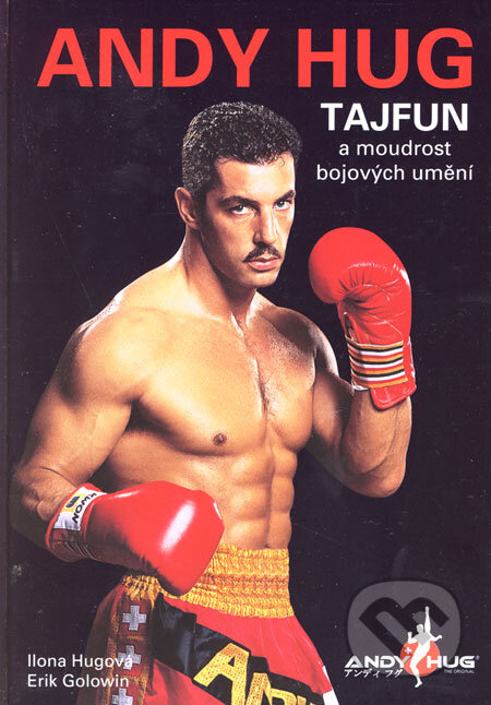 Kniha: Andy Hug (Erik Golowin a Ilona Hugová). Fighters Publications, 2006 Kniha: Andy Hug (Erik Golowin a Ilona Hugová). Fighters Publications, 2006
