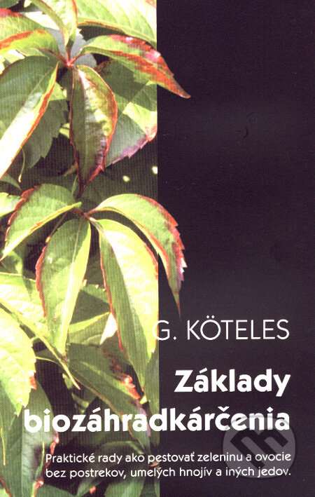 Kniha: Základy biozáhradkárčenia (Gabriel Köteles). GYK s.r.o., 2006 Kniha: Základy biozáhradkárčenia (Gabriel Köteles). GYK s.r.o., 2006
