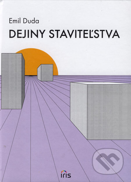 Kniha: Dejiny staviteľstva (Emil Duda). IRIS, 2007 Kniha: Dejiny staviteľstva (Emil Duda). IRIS, 2007