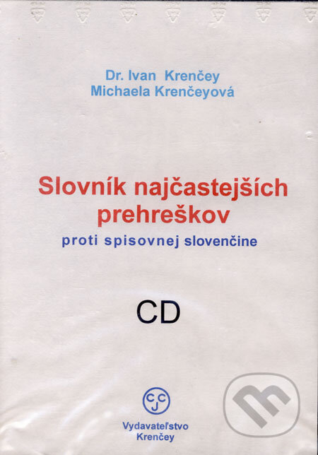 Audiokniha: Slovník najčastejších prehreškov proti spisovnej slovenčine (Ivan Krenčey a Michaela Krenčeyová). KRENČEY Audiokniha: Slovník najčastejších prehreškov proti spisovnej slovenčine (Ivan Krenčey a Michaela Krenčeyová). KRENČEY