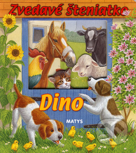 Kniha: Zvedavé šteniatko - Dino (Matys). Matys, 2006 Kniha: Zvedavé šteniatko - Dino (Matys). Matys, 2006