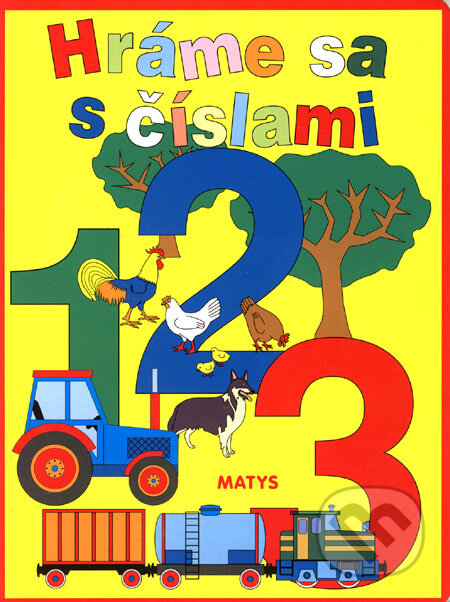 Kniha: Hráme sa s číslami (Matys). Matys, 2006 Kniha: Hráme sa s číslami (Matys). Matys, 2006
