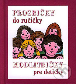 Kniha: Prosbičky do ručičky - modlitbičky pre detičky (Jerguš Olejár, Viktor Sabo, Renáta Szeverényiová a Danka Furmanová). Tranoscius, 2004 Kniha: Prosbičky do ručičky - modlitbičky pre detičky (Jerguš Olejár, Viktor Sabo, Renáta Szeverényiová a Danka Furmanová). Tranoscius, 2004