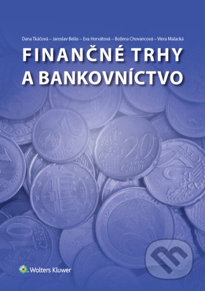 Kniha: Finančné trhy a bankovníctvo (Božena Chovancová, Dana Tkáčová, Eva Horvátová, Jaroslav Belás a Viera Malacká). Wolters Kluwer, 2017 Kniha: Finančné trhy a bankovníctvo (Božena Chovancová, Dana Tkáčová, Eva Horvátová, Jaroslav Belás a Viera Malacká). Wolters Kluwer, 2017