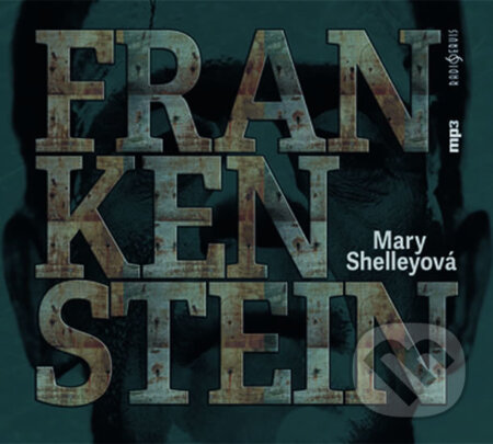 Audiokniha: Frankenstein (audiokniha) (Mary Shelley). Radioservis, 2017 Audiokniha: Frankenstein (audiokniha) (Mary Shelley). Radioservis, 2017