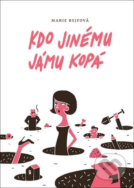 Kniha: Kdo jinému jámu kopá (Marie Rejfová). Mystery Press, 2017 Kniha: Kdo jinému jámu kopá (Marie Rejfová). Mystery Press, 2017