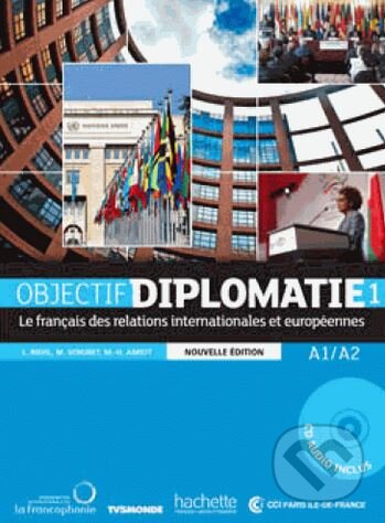 Kniha: Objectif Diplomatie 1: Livre de l'élève (Laurence Riehl, Marie-Hélène Amiot a Michel Soignet). Hachette Livre International, 2017 Kniha: Objectif Diplomatie 1: Livre de l'élève (Laurence Riehl, Marie-Hélène Amiot a Michel Soignet). Hachette Livre International, 2017
