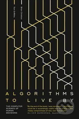 Algorithms To Live By - Brian Christian, HarperCollins, 2017