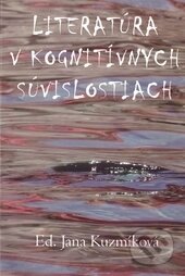 Kniha: Literatúra v kognitívnych súvislostiach (Jana Kuzmíková a kolektív). Ústav slovenskej literatúry SAV, 2014 Kniha: Literatúra v kognitívnych súvislostiach (Jana Kuzmíková a kolektív). Ústav slovenskej literatúry SAV, 2014