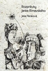 Kniha: Rozprávky Janka Rimavského (Jana Pácalová). Ústav slovenskej literatúry SAV, 2015 Kniha: Rozprávky Janka Rimavského (Jana Pácalová). Ústav slovenskej literatúry SAV, 2015