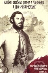 Kniha: Kultúrne dedičstvo Gemera a Malohontu a jeho sprístupňovanie (Ústav slovenskej literatúry SAV). Ústav slovenskej literatúry SAV, 2016 Kniha: Kultúrne dedičstvo Gemera a Malohontu a jeho sprístupňovanie (Ústav slovenskej literatúry SAV). Ústav slovenskej literatúry SAV, 2016