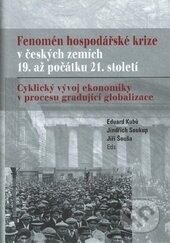 Kniha: Fenomén hospodářské krize v českých zemích 19. až počátku 21. století (Eduard Kubů, Jindřich Soukup a Jiří Šouša). Ostravská univerzita, 2016 Kniha: Fenomén hospodářské krize v českých zemích 19. až počátku 21. století (Eduard Kubů, Jindřich Soukup a Jiří Šouša). Ostravská univerzita, 2016