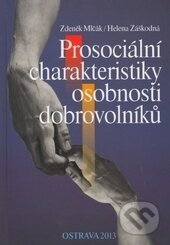 Kniha: Prosociální charakteristiky osobnosti dobrovolníků (Zdeněk Mlčák a Helena Záškodná). Ostravská univerzita, 2013 Kniha: Prosociální charakteristiky osobnosti dobrovolníků (Zdeněk Mlčák a Helena Záškodná). Ostravská univerzita, 2013