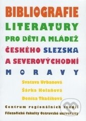 Kniha: Bibliografie literatury pro děti a mládež českého Slezska a severovýchodní Moravy (Denisa Tkačíková, Svatava Urbanová a Šárka Holaňová). Ostravská univerzita, 2015 Kniha: Bibliografie literatury pro děti a mládež českého Slezska a severovýchodní Moravy (Denisa Tkačíková, Svatava Urbanová a Šárka Holaňová). Ostravská univerzita, 2015