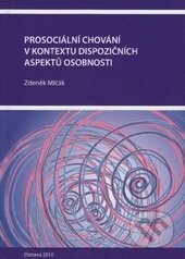 Kniha: Prosociální chování v kontextu dispozičních aspektů osobnosti (Zdeněk Mlčák). Ostravská univerzita, 2010 Kniha: Prosociální chování v kontextu dispozičních aspektů osobnosti (Zdeněk Mlčák). Ostravská univerzita, 2010
