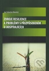 Kniha: Zdroje resilience a problémy s přizpůsobením u dospívajících (Jan Sebastian Novotný). Ostravská univerzita, 2015 Kniha: Zdroje resilience a problémy s přizpůsobením u dospívajících (Jan Sebastian Novotný). Ostravská univerzita, 2015