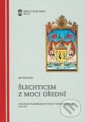Kniha: Šlechticem z moci úřední (Jiří Brňovják). Ostravská univerzita, 2015 Kniha: Šlechticem z moci úřední (Jiří Brňovják). Ostravská univerzita, 2015