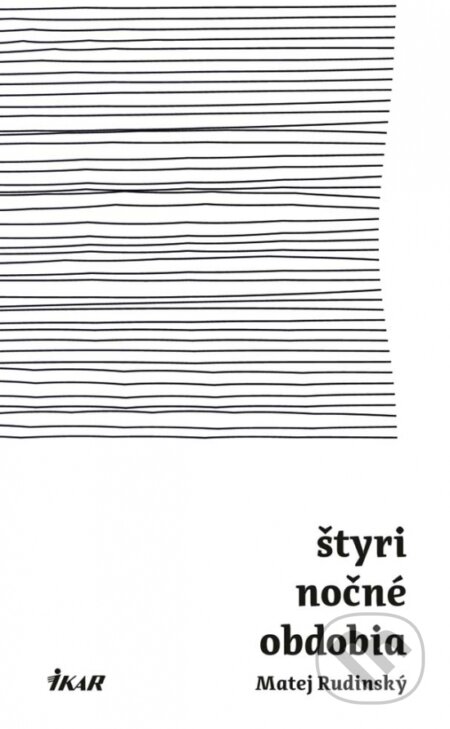 Kniha: Štyri nočné obdobia (Matej Rudinský). Ikar, 2017 Kniha: Štyri nočné obdobia (Matej Rudinský). Ikar, 2017