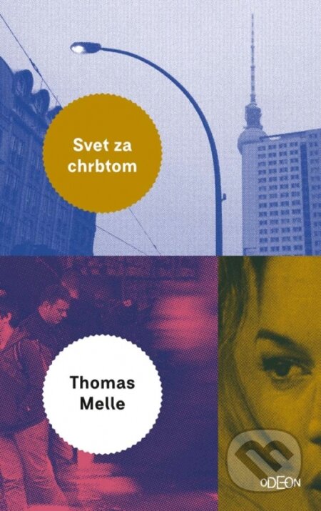 Kniha: Svet za chrbtom (Thomas Melle). Odeon, 2017 Kniha: Svet za chrbtom (Thomas Melle). Odeon, 2017