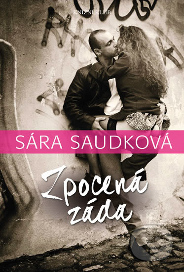 Kniha: Zpocená záda (Sára Saudková). Knižní klub, 2017 Kniha: Zpocená záda (Sára Saudková). Knižní klub, 2017