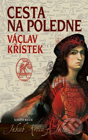 Kniha: Cesta na poledne (Václav Křístek). Knižní klub, 2017 Kniha: Cesta na poledne (Václav Křístek). Knižní klub, 2017