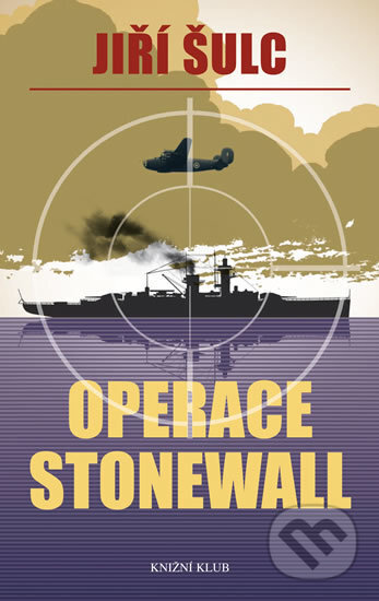 Kniha: Operace Stonewall (Jiří Šulc). Knižní klub, 2017 Kniha: Operace Stonewall (Jiří Šulc). Knižní klub, 2017