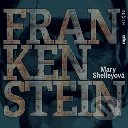 Audiokniha: Frankenstein (Mary Shelley). Radioservis, 2017 Audiokniha: Frankenstein (Mary Shelley). Radioservis, 2017