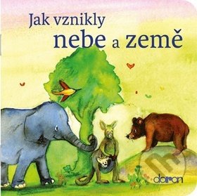 Kniha: Jak vzniklo nebe a země (Doron). Doron, 2017 Kniha: Jak vzniklo nebe a země (Doron). Doron, 2017