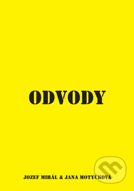 Kniha: Odvody (Jana Motyčková a Jozef Mihál). KO&KA, 2017 Kniha: Odvody (Jana Motyčková a Jozef Mihál). KO&KA, 2017