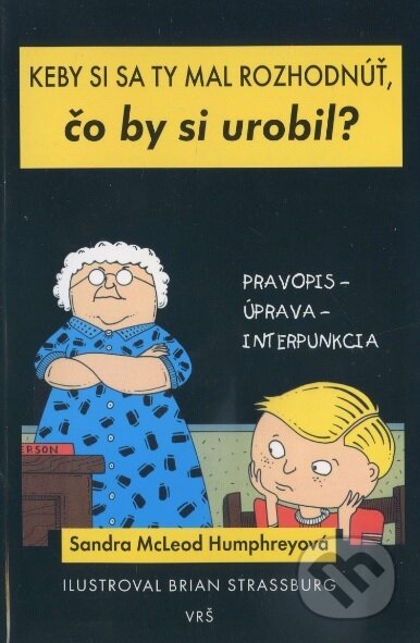 Kniha: Keby si sa ty mal rozhodnúť, čo by si urobil? (Sandra McLeod Humphreyová). Spoločnosť Prometheus, 1998 Kniha: Keby si sa ty mal rozhodnúť, čo by si urobil? (Sandra McLeod Humphreyová). Spoločnosť Prometheus, 1998