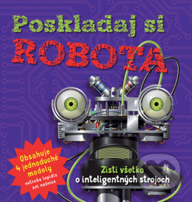 Kniha: Poskladaj si robota (Svojtka&Co.). Svojtka&Co., 2017 Kniha: Poskladaj si robota (Svojtka&Co.). Svojtka&Co., 2017