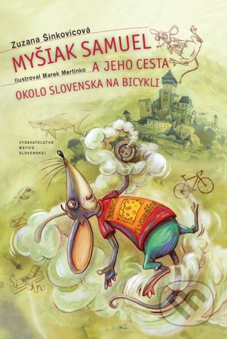 Myšiak Samuel a jeho cesta okolo Slovenska - Zuzana Šinkovicová, Marek Mertinko (ilustrácie), Vydavateľstvo Matice slovenskej, 2017