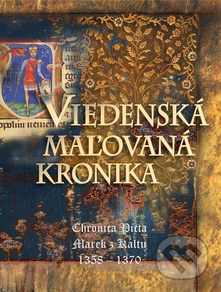 E-kniha: Viedenská maľovaná kronika (Marek z Káltu). Perfekt, 2016 E-kniha: Viedenská maľovaná kronika (Marek z Káltu). Perfekt, 2016