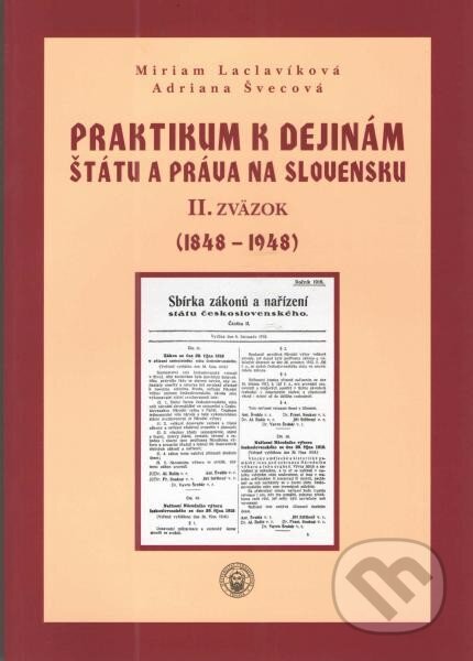 Kniha: Praktikum k dejinám štátu a práva na Slovensku II. (Adriana Švecová a Miriam Laclavíková). Trnavská univerzita, 2017 Kniha: Praktikum k dejinám štátu a práva na Slovensku II. (Adriana Švecová a Miriam Laclavíková). Trnavská univerzita, 2017