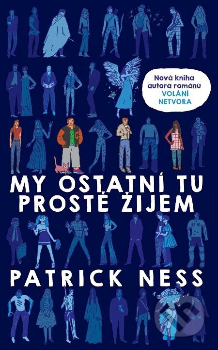 E-kniha: My ostatní tu prostě žijem (Patrick Ness). Slovart CZ, 2016 E-kniha: My ostatní tu prostě žijem (Patrick Ness). Slovart CZ, 2016