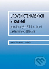 Kniha: Úroveň čtenářských strategií patnáctiletých žáků na konci základního vzdělávání (Vlasta Řeřichová). Univerzita Palackého v Olomouci, 2017 Kniha: Úroveň čtenářských strategií patnáctiletých žáků na konci základního vzdělávání (Vlasta Řeřichová). Univerzita Palackého v Olomouci, 2017