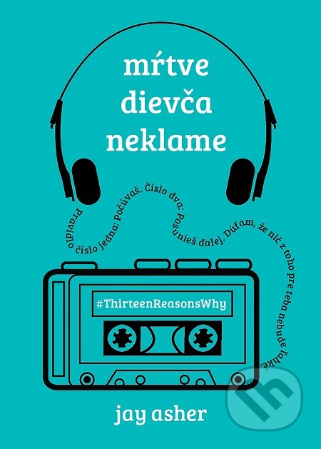 E-kniha: Mŕtve dievča neklame (Jay Asher). Slovart, 2017 E-kniha: Mŕtve dievča neklame (Jay Asher). Slovart, 2017