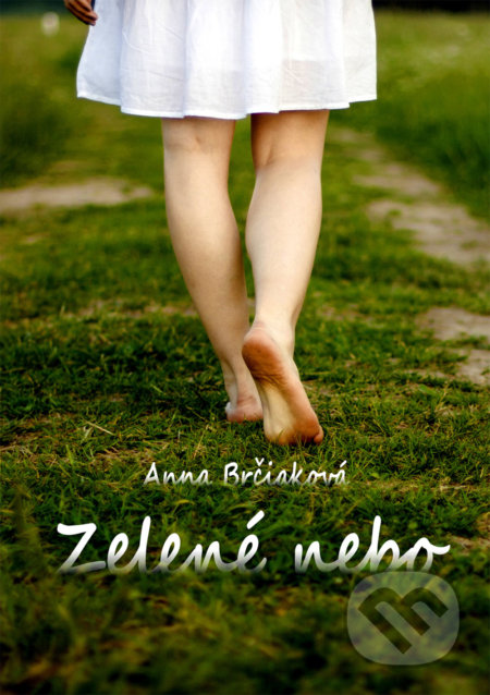 Kniha: Zelené nebo (Anna Brčiaková). Richard Lunter - Kicom, 2017 Kniha: Zelené nebo (Anna Brčiaková). Richard Lunter - Kicom, 2017