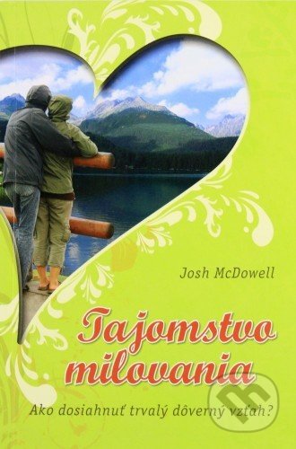 Kniha: Tajomstvo milovania (Josh McDowell). Creativpress, 2009 Kniha: Tajomstvo milovania (Josh McDowell). Creativpress, 2009