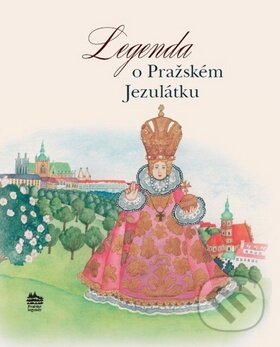 Kniha: Legenda o Pražském Jezulátku (Ivana Pecháčková). Meander, 2017 Kniha: Legenda o Pražském Jezulátku (Ivana Pecháčková). Meander, 2017