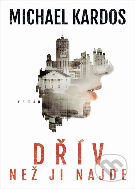 E-kniha: Dřív než ji najde (Michael Kardos). Mystery Press, 2017 E-kniha: Dřív než ji najde (Michael Kardos). Mystery Press, 2017