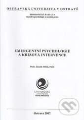 Kniha: Emergentní psychologie a krizová intervence (Zdeněk Mlčák). Ostravská univerzita, 2011 Kniha: Emergentní psychologie a krizová intervence (Zdeněk Mlčák). Ostravská univerzita, 2011