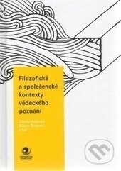 Kniha: Filozofické a společenské kontexty vědeckého poznání (Zdeňka Kalnická a kolektív). Ostravská univerzita, 2012 Kniha: Filozofické a společenské kontexty vědeckého poznání (Zdeňka Kalnická a kolektív). Ostravská univerzita, 2012