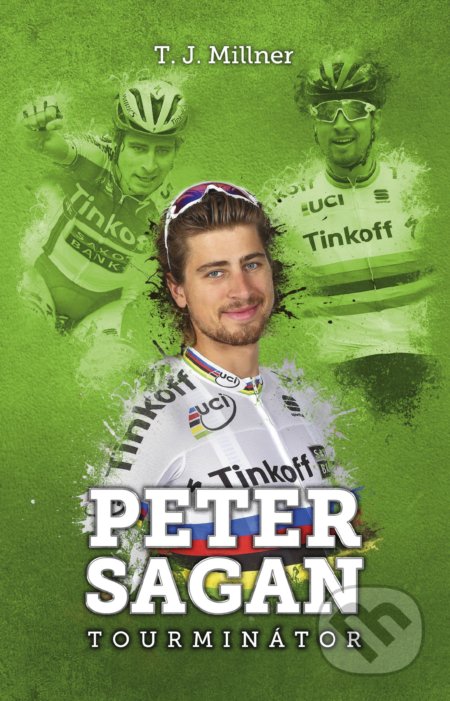 Kniha: Peter Sagan (T.J. Millner). XYZ, 2017 Kniha: Peter Sagan (T.J. Millner). XYZ, 2017