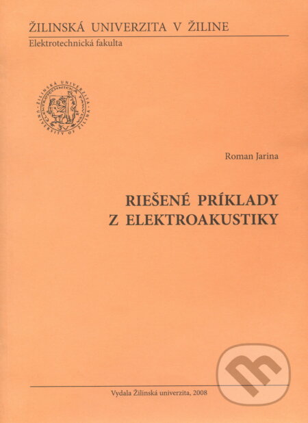 Kniha: Riešené príklady z elektroakustiky (Roman Jarina). EDIS, 2008 Kniha: Riešené príklady z elektroakustiky (Roman Jarina). EDIS, 2008