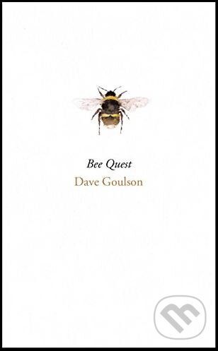 Kniha: Bee Quest (Dave Goulson). Jonathan Cape, 2017 Kniha: Bee Quest (Dave Goulson). Jonathan Cape, 2017