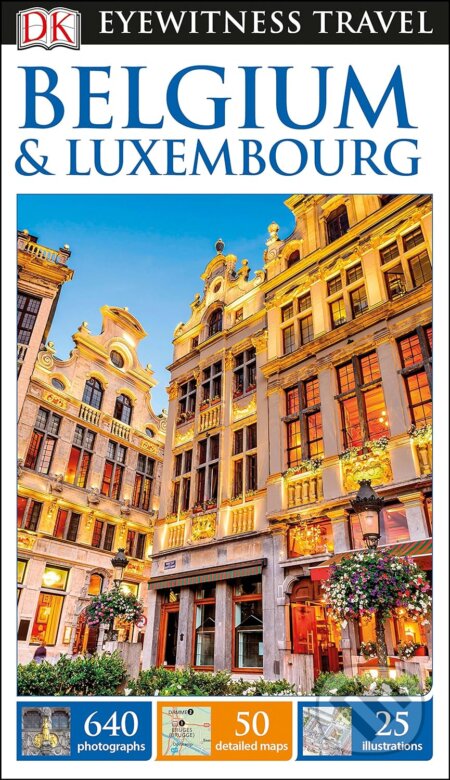 Kniha: Belgium & Luxembourg (DK Eyewitness). Dorling Kindersley, 2017 Kniha: Belgium & Luxembourg (DK Eyewitness). Dorling Kindersley, 2017