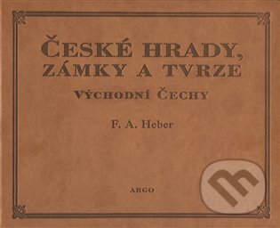 Kniha: České hrady, zámky a tvrze V. (Franz Alexander Heber). Argo, 2023 Kniha: České hrady, zámky a tvrze V. (Franz Alexander Heber). Argo, 2023