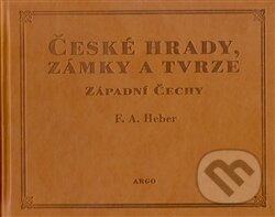 České hrady, zámky a tvrze I. - Franz Alexander Heber, Argo, 2002